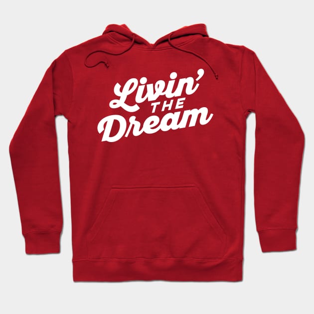 Livin the Dream Hoodie by DetourShirts